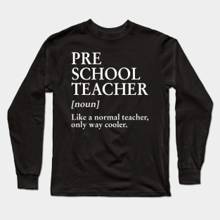 Preschool Teacher Like A Normal Teacher Only Way Cooler Tee Long Sleeve T-Shirt